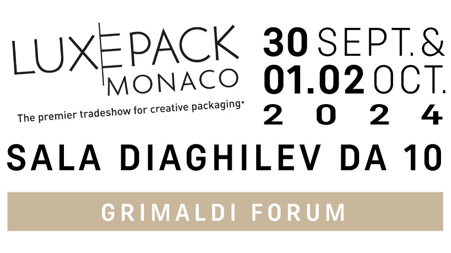 Luxepack Monaco - The premier tradeshow for creative packaging* - 30 SEPT & 01.02OCT. 2024 - SALA DIAGHILEV DA 10 - GRIMALDI FORUM
